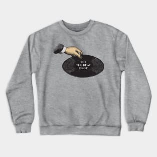 Let the Beat Drop Crewneck Sweatshirt